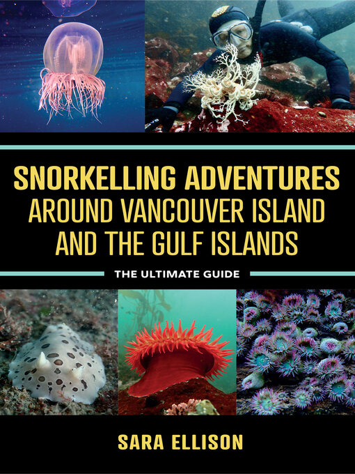 Title details for Snorkelling Adventures Around Vancouver Island and the Gulf Islands by Sara Ellison - Available